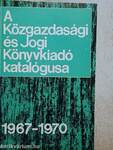 A Közgazdasági és Jogi Könyvkiadó katalógusa 1967-1970.