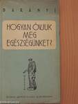 Hogyan óvjuk meg egészségünket?