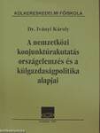 A nemzetközi konjunktúrakutatás országelemzés és a külgazdaságpolitika alapjai