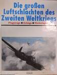 Die großen Luftschlachten des Zweiten Weltkriegs