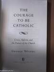 The Courage To Be Catholic