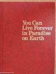 You Can Live Forever in Paradise on Earth