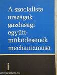 A szocialista országok gazdasági együttműködésének mechanizmusa