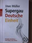 Supergau - Deutsche Einheit