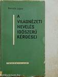 A világnézeti nevelés időszerű kérdései