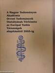 A Magyar Tudományos Akadémia Orvosi Tudományok Osztályának Története az Európai Tudós Társaságok alapításától 2005-ig