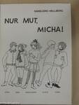 Nur Mut, Micha!