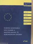 Európai Közösségi jogi elemek a magyar magán- és kereskedelmi jogban