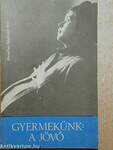 Gyermekünk: a jövő