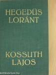 Kossuth Lajos, legendák hőse