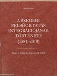 A szegedi felsőoktatás integrációjának története (1581-2010)