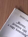 "Bizony, javamra vált a nagy keserűség"