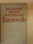 Der Kampf um die Weltmacht Baumwolle