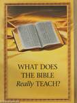 What Does the Bible Really Teach?