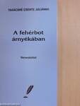 A fehérbot árnyékában