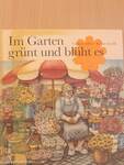 Im Garten grünt und blüht es