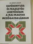 Hatékonyság és fejlesztési lehetőségek a mai magyar mezőgazdaságban