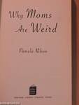 Why Moms are Weird