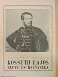 Kossuth Lajos élete és hagyatéka