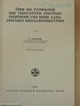 Über die pathologie der vegetativen nervösen peripherie und ihrer ganglionären regulationsstätten
