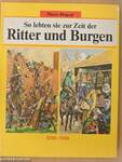 So lebten sie zur Zeit der Ritter und Burgen