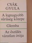 A legnagyobb sűrűség közepe/Glemba/Az őszülés váratlan órája