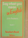 Say what you mean in English 1 - Teacher's Book