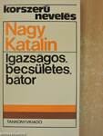 Igazságos, becsületes, bátor