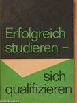 Erfolgreich studieren - sich qualifizieren