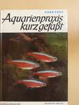 Aquarienpraxis kurz gefaßt