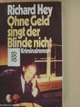 Ohne Geld singt der Blinde nicht