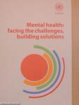 Mental health: facing the challenges, building solutions