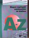 Megyei napilapok szerkesztése és kiadása A-Z