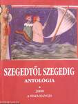 Szegedtől Szegedig - Antológia 2008/I-II.