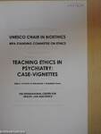 Teaching Ethics in Psychiatry: Case-Vignettes