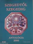Szegedtől Szegedig - Antológia 2006