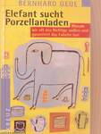 Elefant sucht Porzellanladen