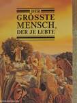 Der grösste mensch, der je lebte