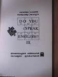 Do You Speak English? III.