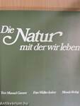 Die Natur mit der wir leben