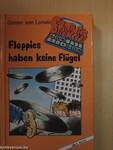 Floppies haben keine Flügel