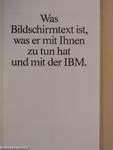 Was Bildschirmtext ist, was er mit Ihnen zu tun hat und mit der IBM