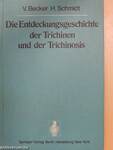 Die Entdeckungsgeschichte der Trichinen und der Trichinosis