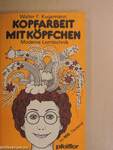 Kopfarbeit mit Köpfchen