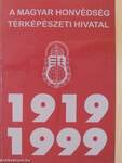 A Magyar Honvédség Térképészeti Hivatal története 1919-1999
