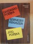 Gazdaságpolitika, szervezetrendszer, jogpolitika