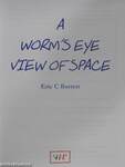 A Worm's Eye View of Space