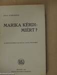 Marika kérdi: Miért?