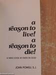A reason to live! A reason to die!