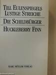 Till Eulenspiegels Lustige Streiche/Die Schildbürger/Huckleberry Finn